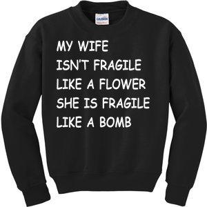 My Wife Isn't Fragile  Kids Sweatshirt