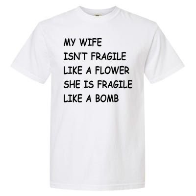 My Wife Isn't Fragile  Garment-Dyed Heavyweight T-Shirt