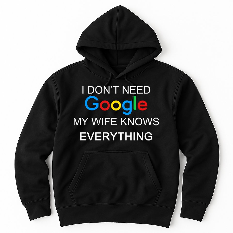 My Wife Knows Everything Funny Hoodie