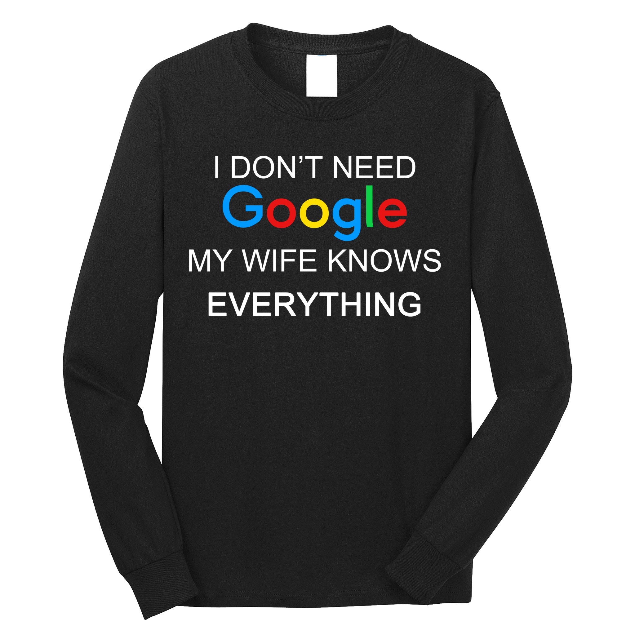 My Wife Knows Everything Funny Long Sleeve Shirt