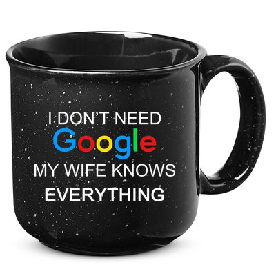 My Wife Knows Everything Funny 15oz Campfire Ceramic Mug