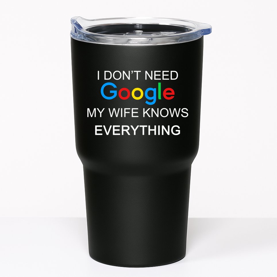 My Wife Knows Everything Funny Tumbler