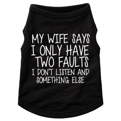 My Wife Says I Only Have Two Fault Don't Listen Doggie Tank