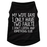 My Wife Says I Only Have Two Fault Don't Listen Doggie Tank