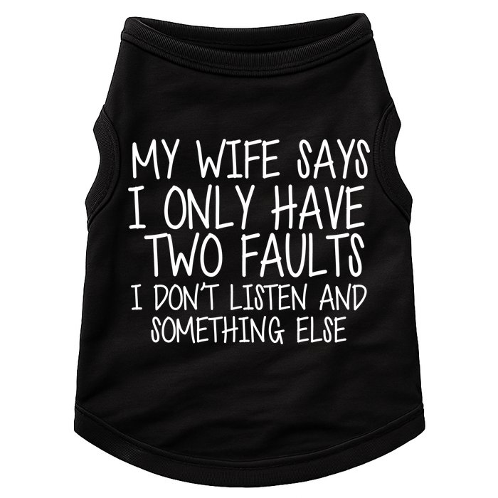 My Wife Says I Only Have Two Fault Don't Listen Doggie Tank