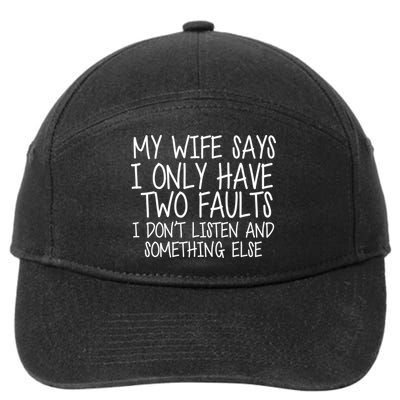 My Wife Says I Only Have Two Fault Don't Listen 7-Panel Snapback Hat