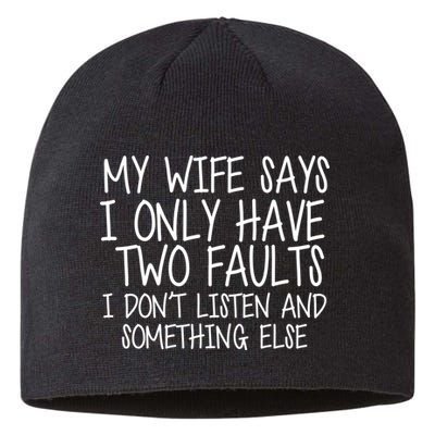 My Wife Says I Only Have Two Fault Don't Listen Sustainable Beanie