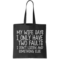 My Wife Says I Only Have Two Fault Don't Listen Bag