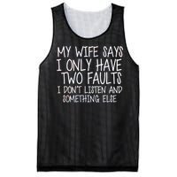 My Wife Says I Only Have Two Fault Don't Listen Mesh Reversible Basketball Jersey Tank