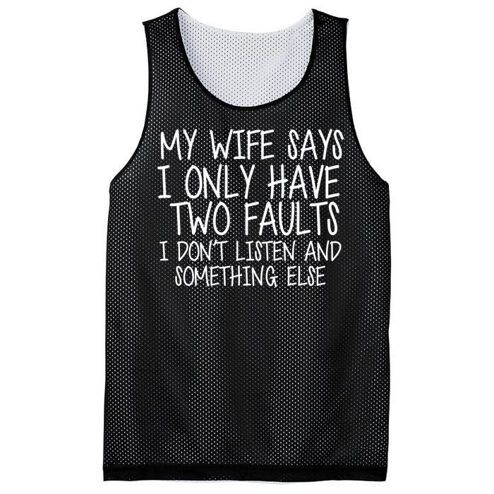 My Wife Says I Only Have Two Fault Don't Listen Mesh Reversible Basketball Jersey Tank