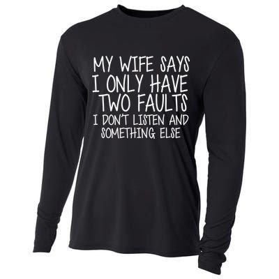 My Wife Says I Only Have Two Fault Don't Listen Cooling Performance Long Sleeve Crew