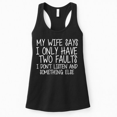 My Wife Says I Only Have Two Fault Don't Listen Womens Tank Top