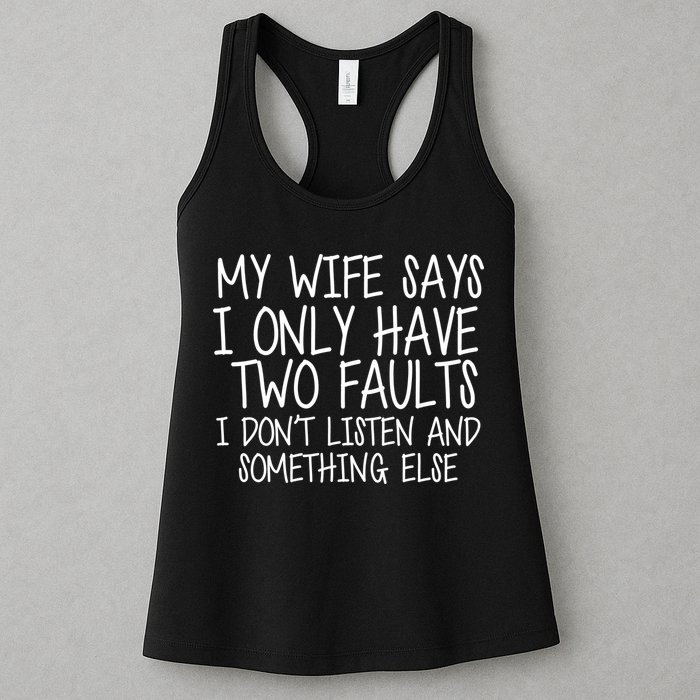 My Wife Says I Only Have Two Fault Don't Listen Womens Tank Top