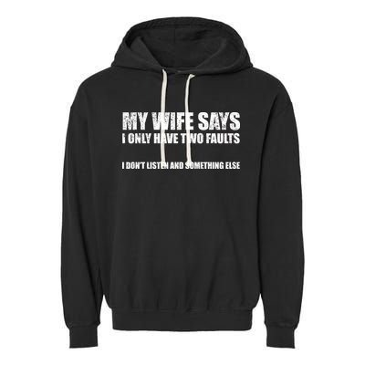 My Wife Says I Only Have Two Faults Garment-Dyed Fleece Hoodie
