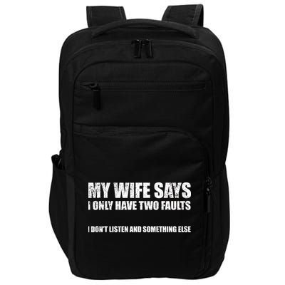 My Wife Says I Only Have Two Faults Impact Tech Backpack
