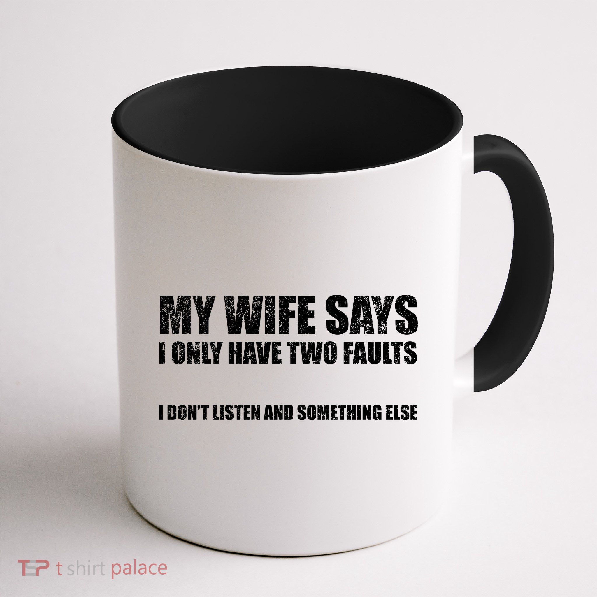 My Wife Says I Only Have Two Faults Mug