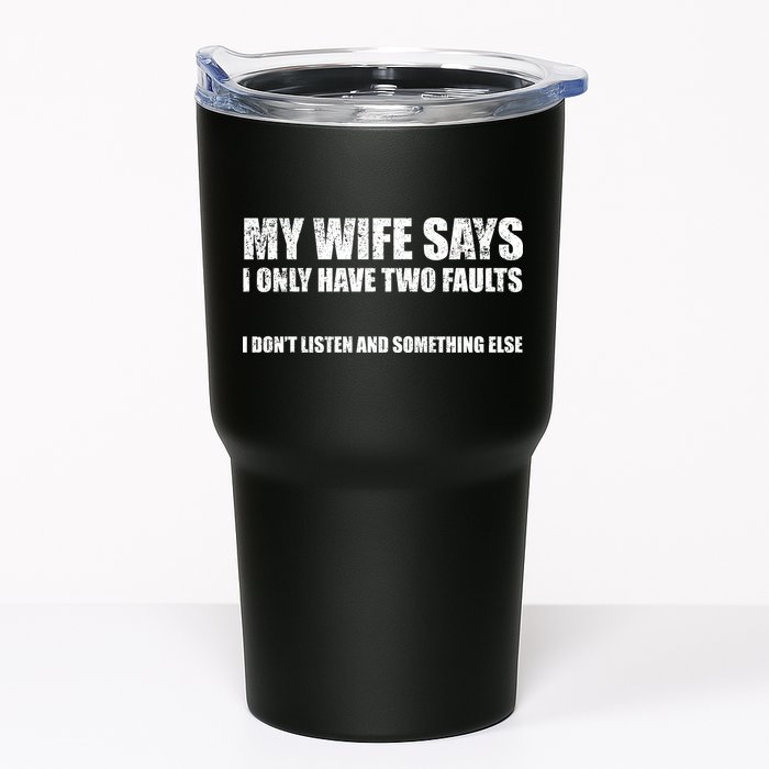 My Wife Says I Only Have Two Faults Tumbler