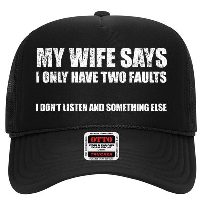My Wife Says I Only Have Two Faults Trucker Hat