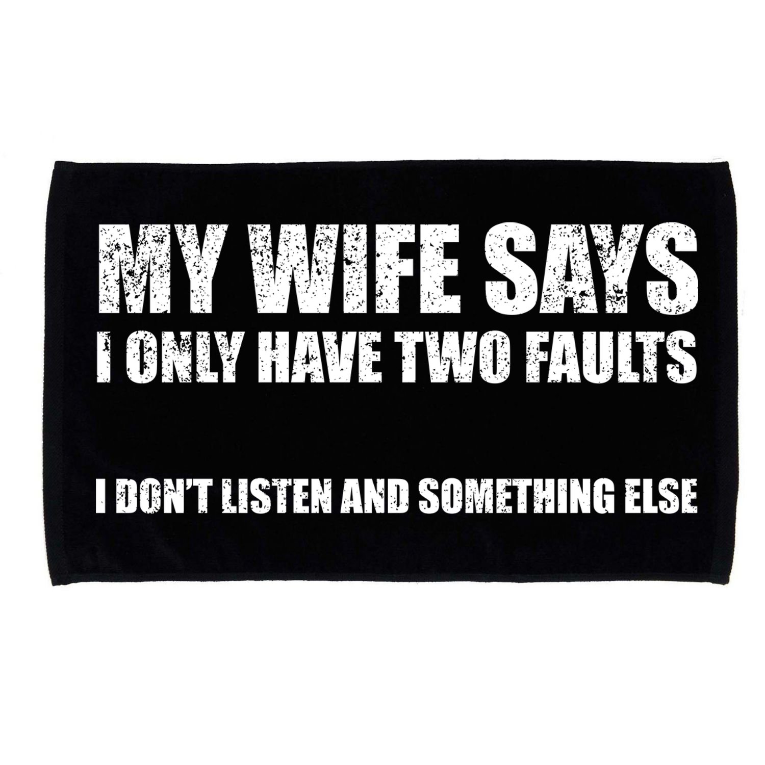 My Wife Says I Only Have Two Faults Microfiber Hand Towel
