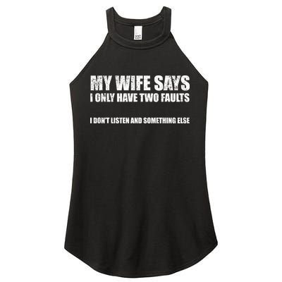 My Wife Says I Only Have Two Faults Women's Perfect Tri Rocker Tank