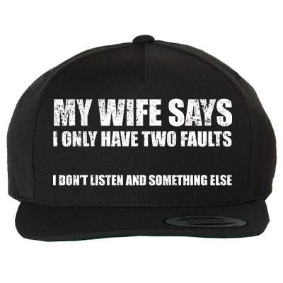 My Wife Says I Only Have Two Faults Wool Snapback Cap