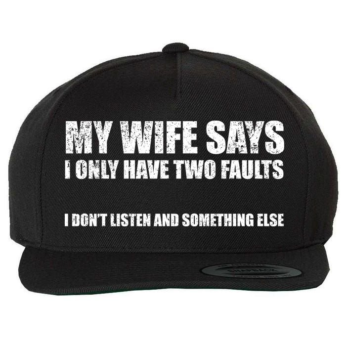 My Wife Says I Only Have Two Faults Wool Snapback Cap