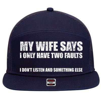 My Wife Says I Only Have Two Faults 7 Panel Mesh Trucker Snapback Hat
