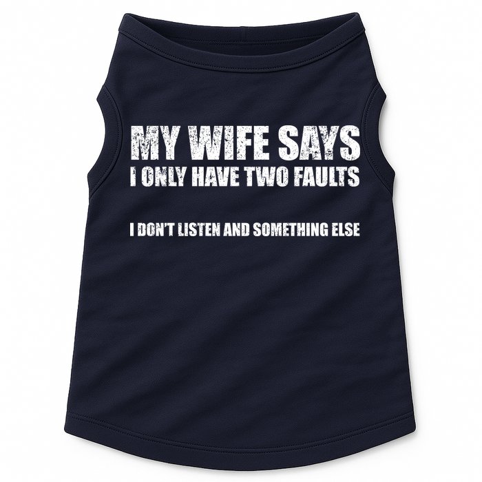 My Wife Says I Only Have Two Faults Doggie Tank