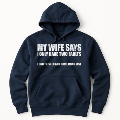 My Wife Says I Only Have Two Faults Hoodie