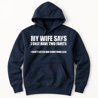 My Wife Says I Only Have Two Faults Hoodie