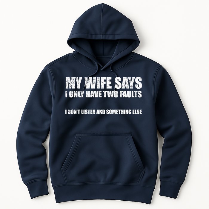 My Wife Says I Only Have Two Faults Hoodie