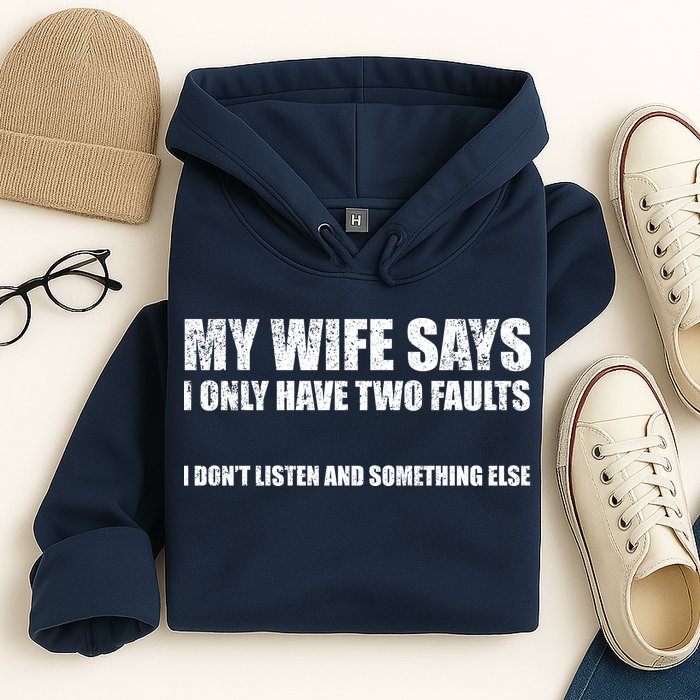 My Wife Says I Only Have Two Faults Hoodie
