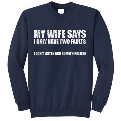 My Wife Says I Only Have Two Faults Sweatshirt