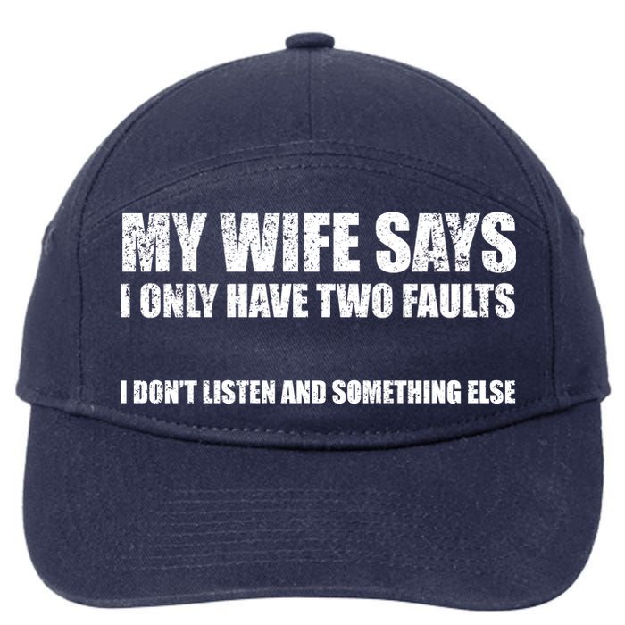 My Wife Says I Only Have Two Faults 7-Panel Snapback Hat