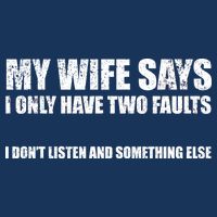My Wife Says I Only Have Two Faults Drawstring Bag