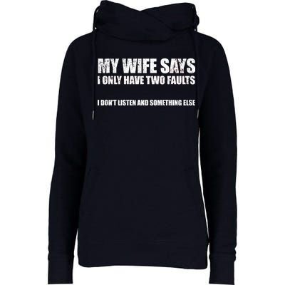 My Wife Says I Only Have Two Faults Womens Funnel Neck Pullover Hood