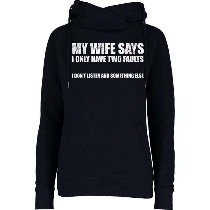 My Wife Says I Only Have Two Faults Womens Funnel Neck Pullover Hood