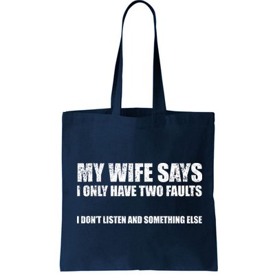 My Wife Says I Only Have Two Faults Bag