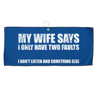 My Wife Says I Only Have Two Faults Large Microfiber Waffle Golf Towel