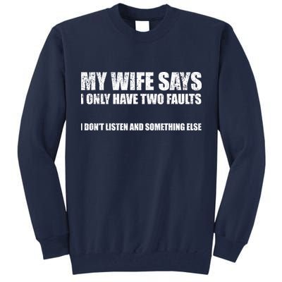 My Wife Says I Only Have Two Faults Tall Sweatshirt