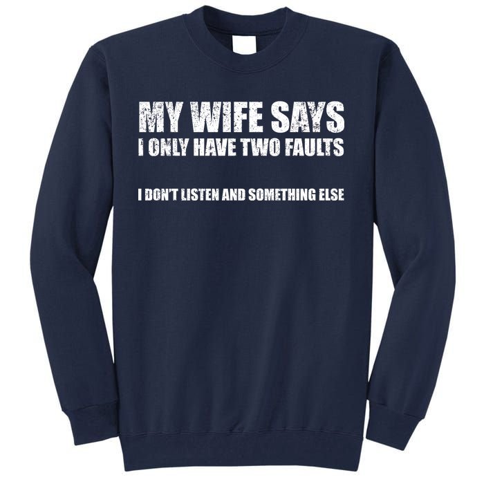 My Wife Says I Only Have Two Faults Tall Sweatshirt