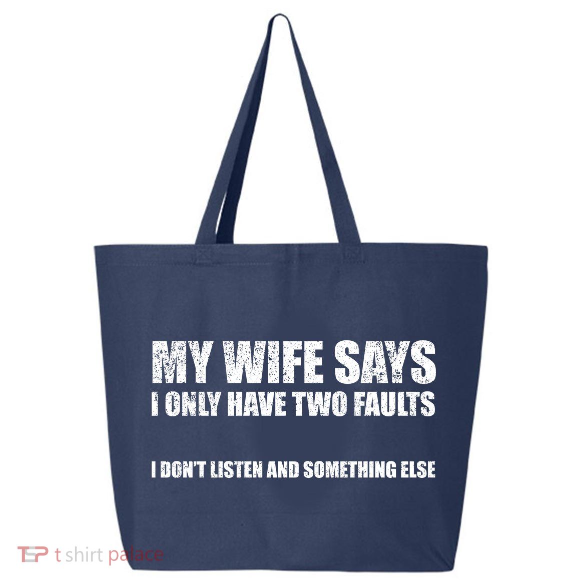 My Wife Says I Only Have Two Faults 25L Jumbo Tote