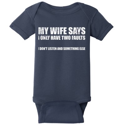 My Wife Says I Only Have Two Faults Baby Bodysuit