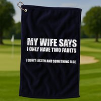 My Wife Says I Only Have Two Faults Golf Towel