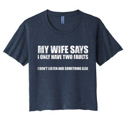 My Wife Says I Only Have Two Faults Crop Top