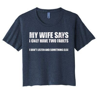 My Wife Says I Only Have Two Faults Women's Crop Top Tee