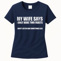 My Wife Says I Only Have Two Faults Womens T-Shirt