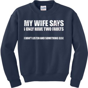 My Wife Says I Only Have Two Faults Kids Sweatshirt