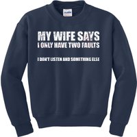 My Wife Says I Only Have Two Faults Kids Sweatshirt