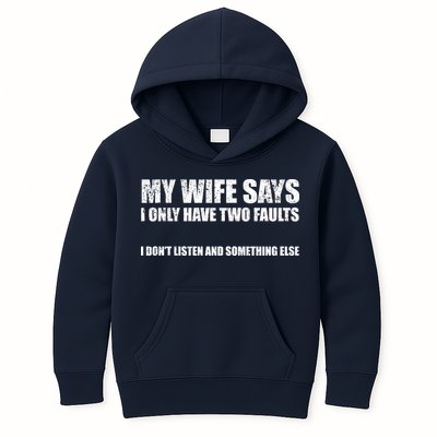 My Wife Says I Only Have Two Faults Kids Hoodie